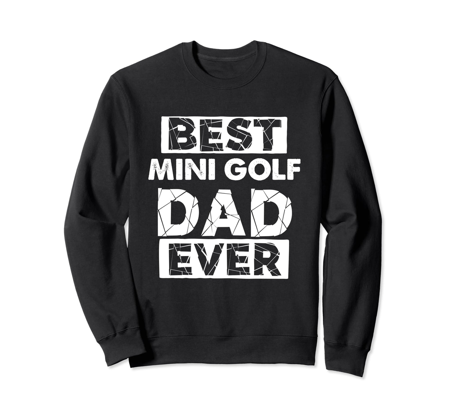 Funny Mini Golf Dad Best Mini Sweatshirt - Casual Everyday Wear for Adults - T-Shirt, Sweatshirt, Hoodie