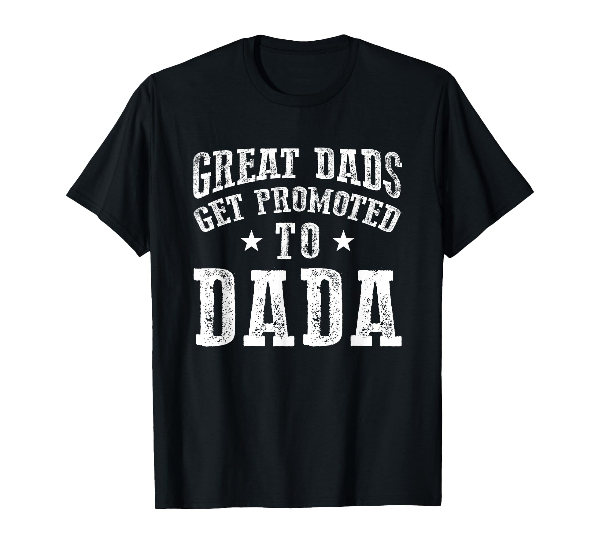Great Dads Get Promoted To Dada Grandpa T-Shirt - Unique Graphic Men Women - T-Shirt, Sweatshirt, Hoodie
