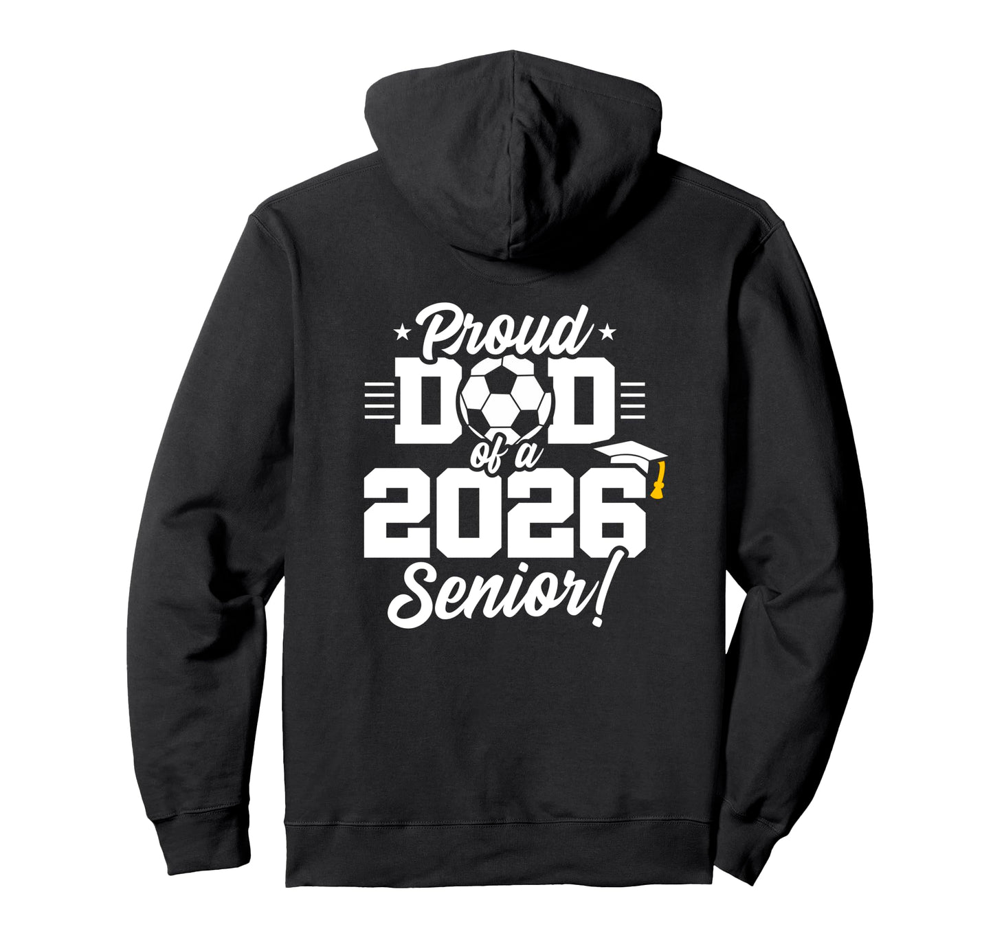 Class 2026 Senior Year Soccer Dad Senior Hoodie - Unique Graphic Unisex - T-Shirt, Sweatshirt, Hoodie