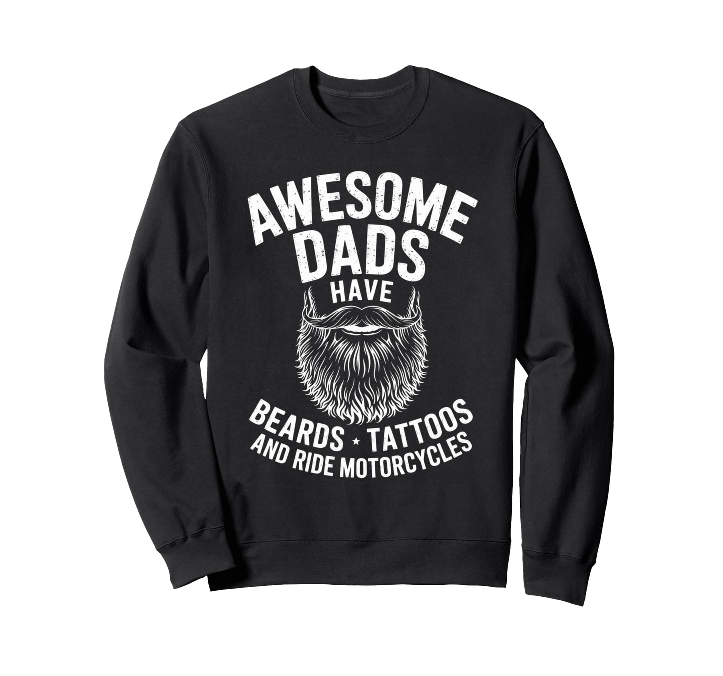 Awesome Dads Have Beards Tattoos Sweatshirt - Graphic Print Unisex - T-Shirt, Sweatshirt, Hoodie
