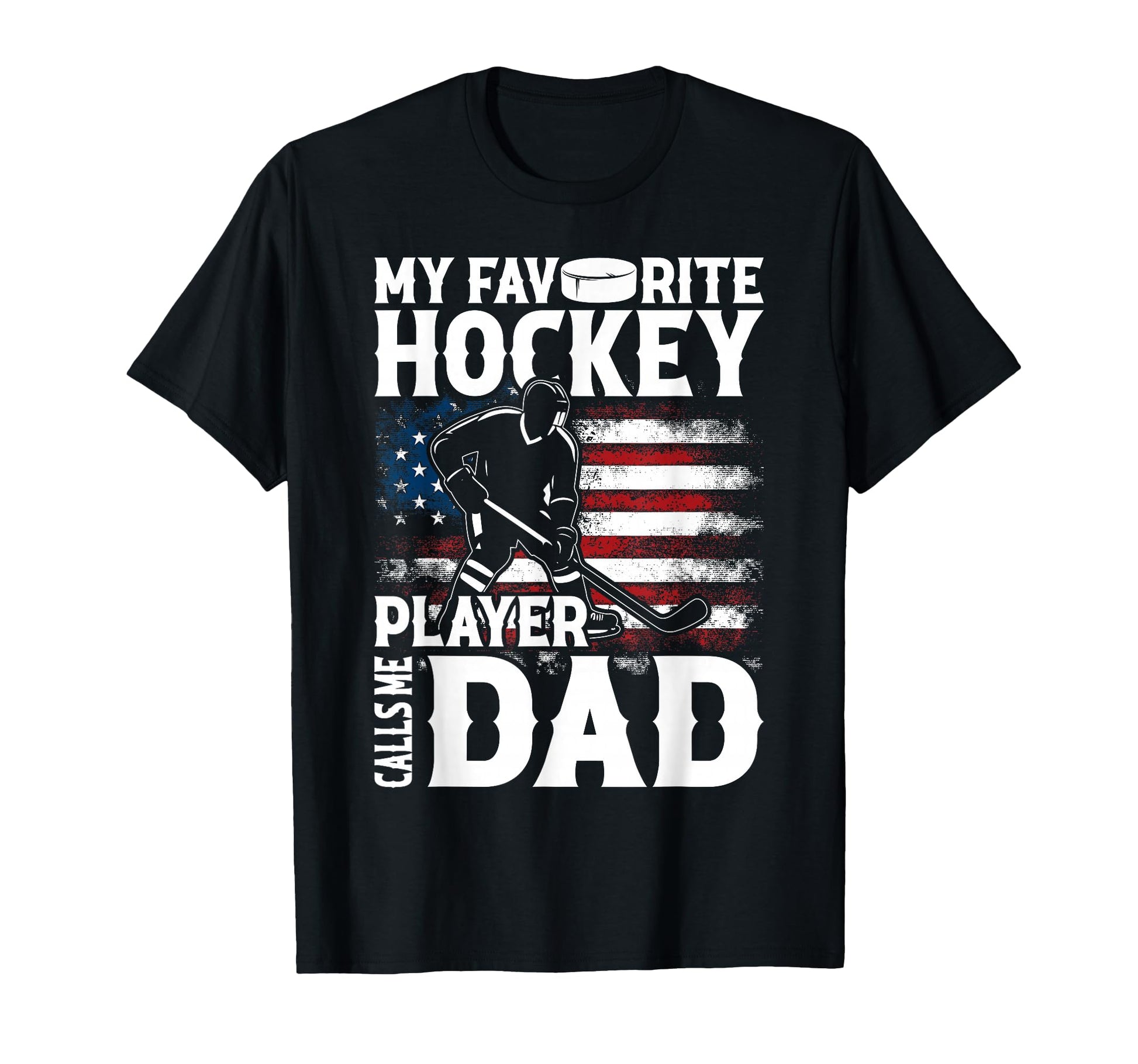 My Favorite Hockey Player Calls Me Dad Usa T-Shirt - Unique Graphic Unisex - T-Shirt, Sweatshirt, Hoodie