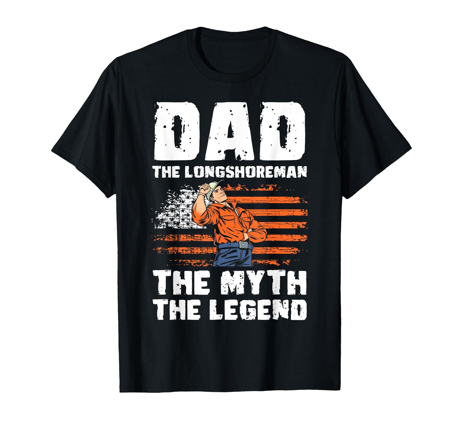 Dad Longshoreman Myth Legend T-Shirt - Casual Everyday Wear for Adults - T-Shirt, Sweatshirt, Hoodie