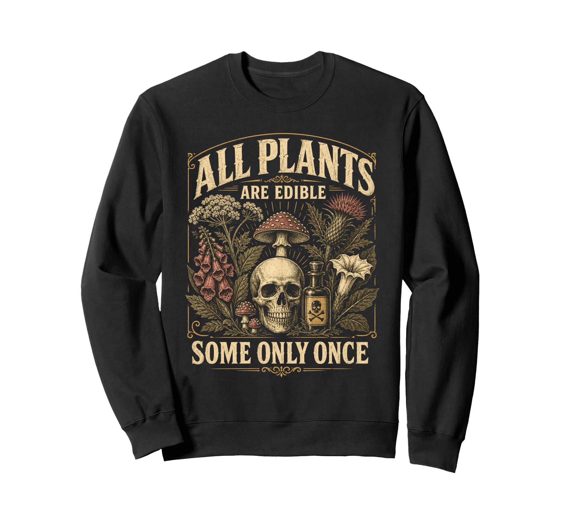 All Plants Are Edible Funny Sweatshirt - Streetwear Style for Adults - T-Shirt, Sweatshirt, Hoodie