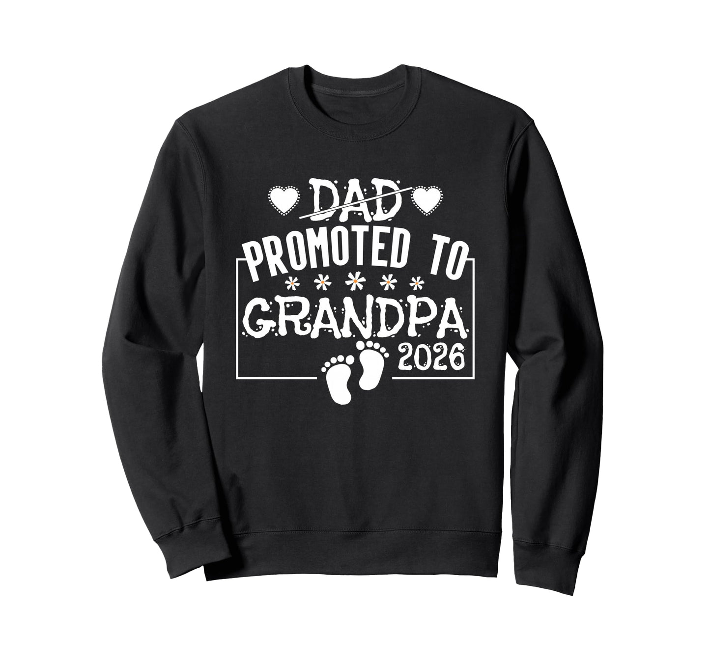 Dad Promoted To Grandpa 2026 Sweatshirt - Fun Novelty Design Unisex - T-Shirt, Sweatshirt, Hoodie