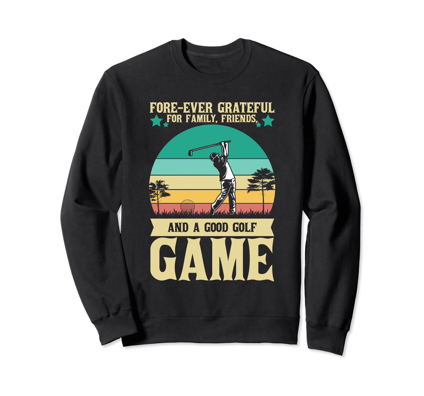 Forever Grateful Family Friends Sweatshirt - Novelty Apparel for Adults - T-Shirt, Sweatshirt, Hoodie