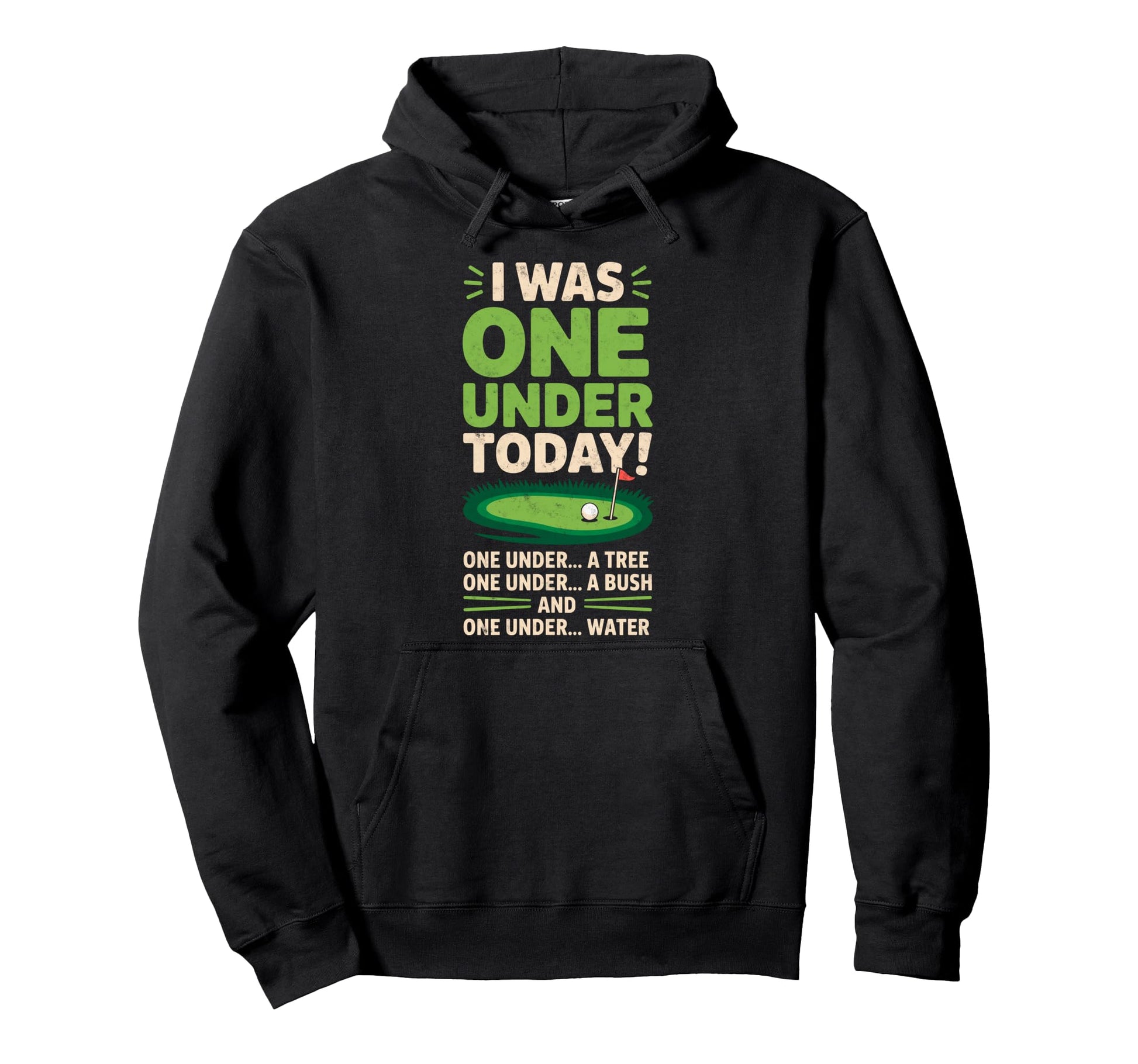 I Was One Under Today Golfing Golf Hoodie - Fun Novelty Design for Adults - T-Shirt, Sweatshirt, Hoodie