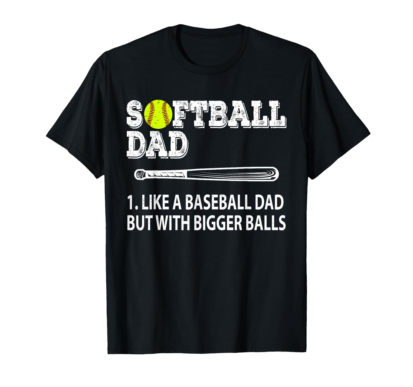 Softball Dad Like Baseball But Bigger T-Shirt - Streetwear Style Men Women - T-Shirt, Sweatshirt, Hoodie
