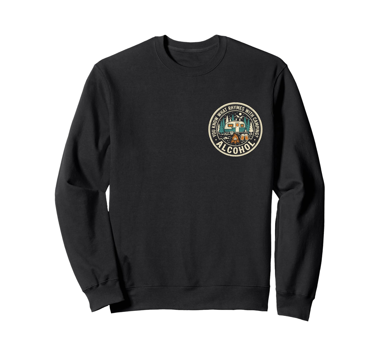 You Know What Rhymes Camping Alcohol Sweatshirt - Novelty Apparel Unisex - T-Shirt, Sweatshirt, Hoodie