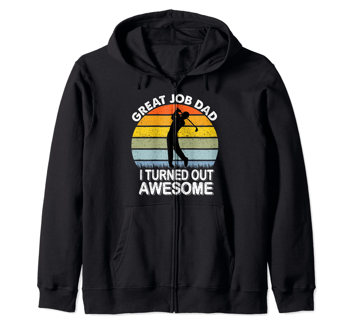 Great Job Dad I Turned Out Awesome T-Shirt - Minimalist Print Men Women - T-Shirt, Sweatshirt, Hoodie