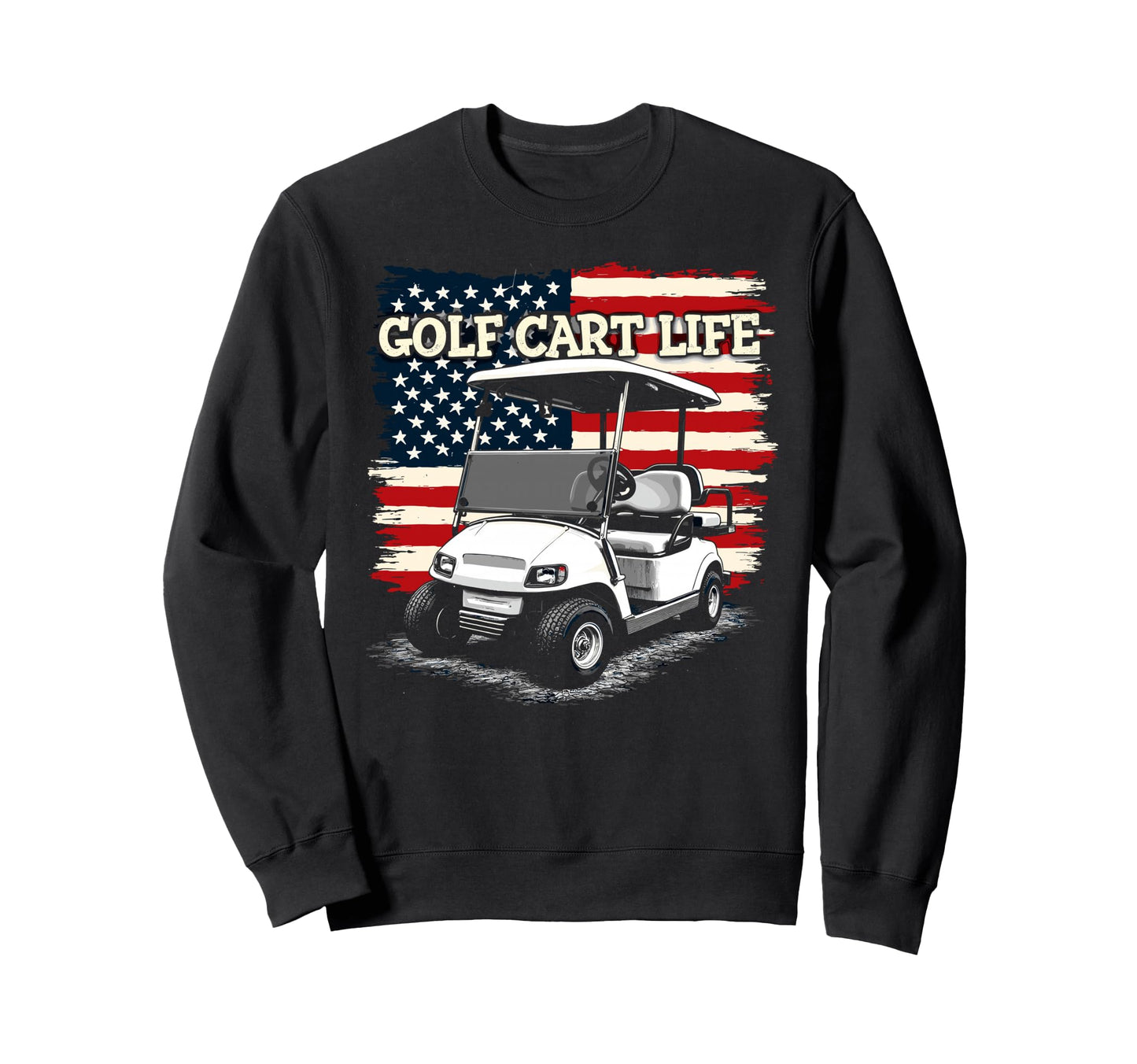 Golf Cart Life Us Flag Golfing Sweatshirt - Unique Graphic for Adults - T-Shirt, Sweatshirt, Hoodie