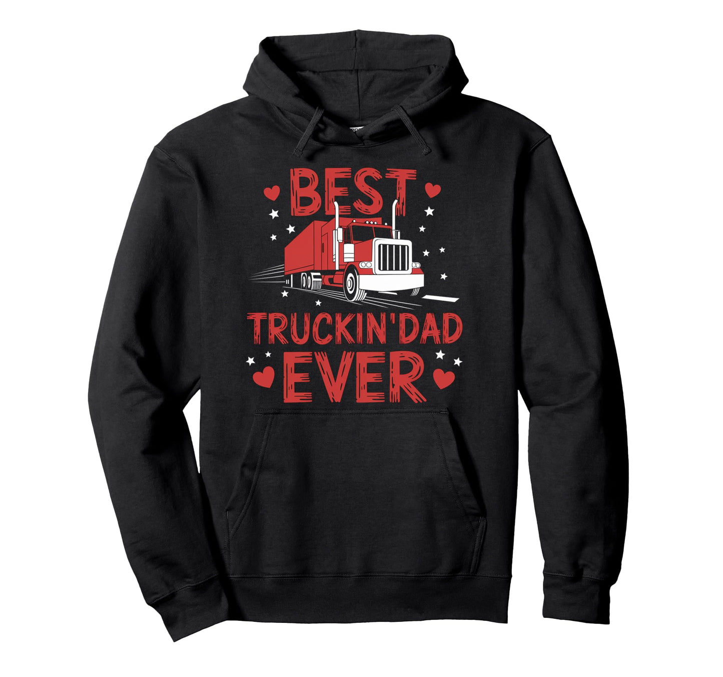 Best Truckin Dad Ever Truck Driver Funny Hoodie - Trendy Graphic Unisex - T-Shirt, Sweatshirt, Hoodie