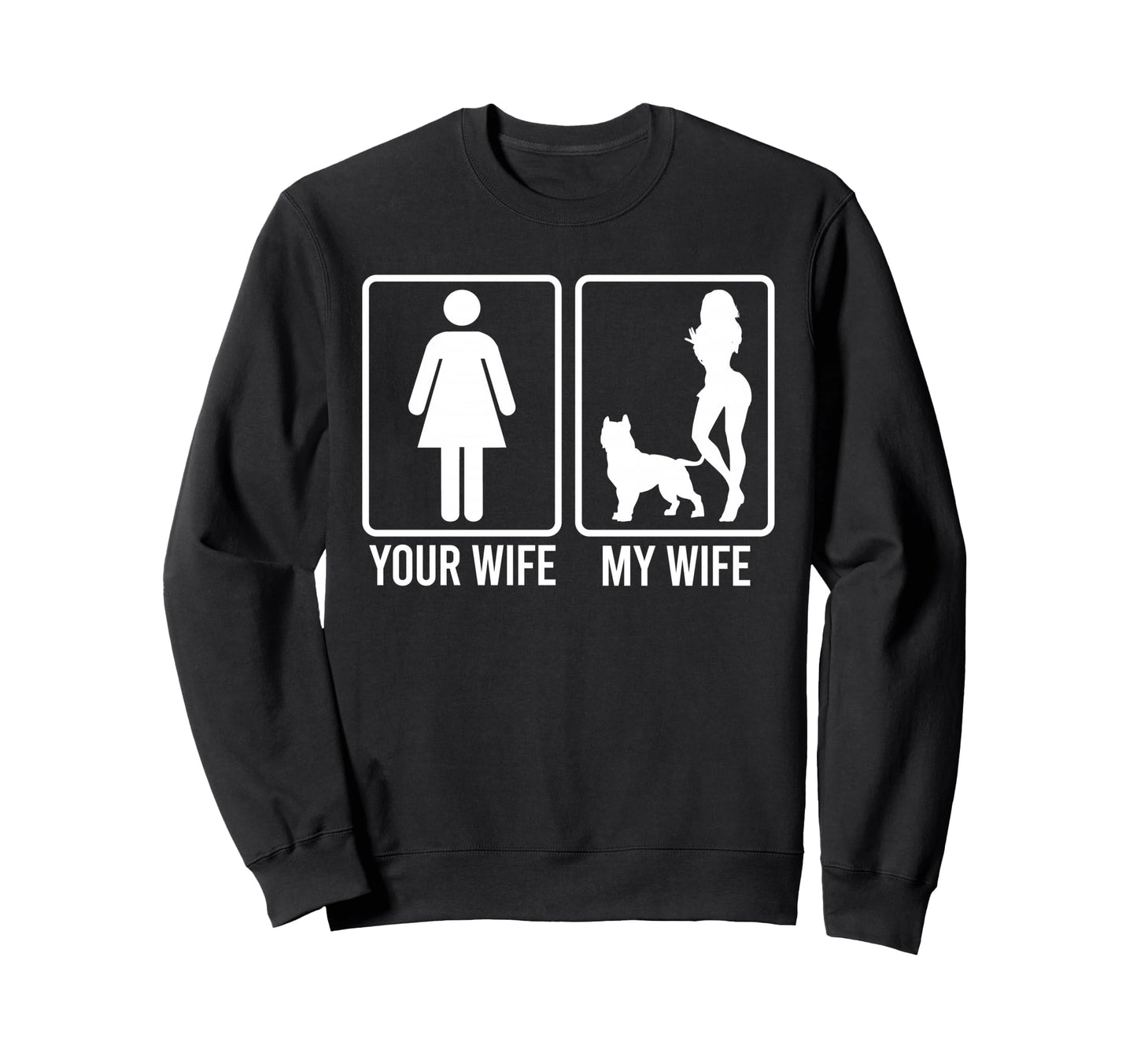 Your Wife My Wife Husband Pitbull Sweatshirt - Trendy Graphic for Adults - T-Shirt, Sweatshirt, Hoodie
