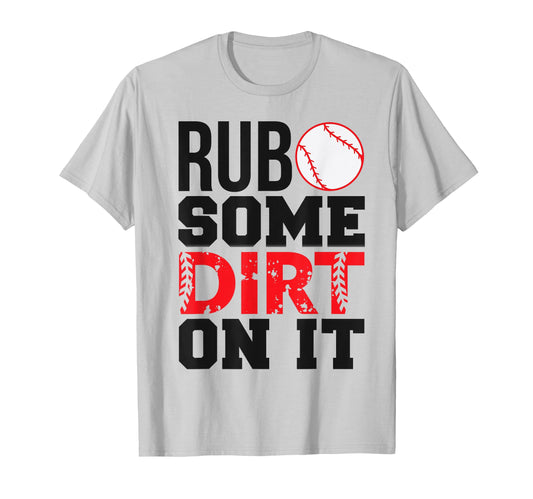 Baseball Mom Dad Rub Some Dirt It T-Shirt - Streetwear Style Men Women - T-Shirt, Sweatshirt, Hoodie
