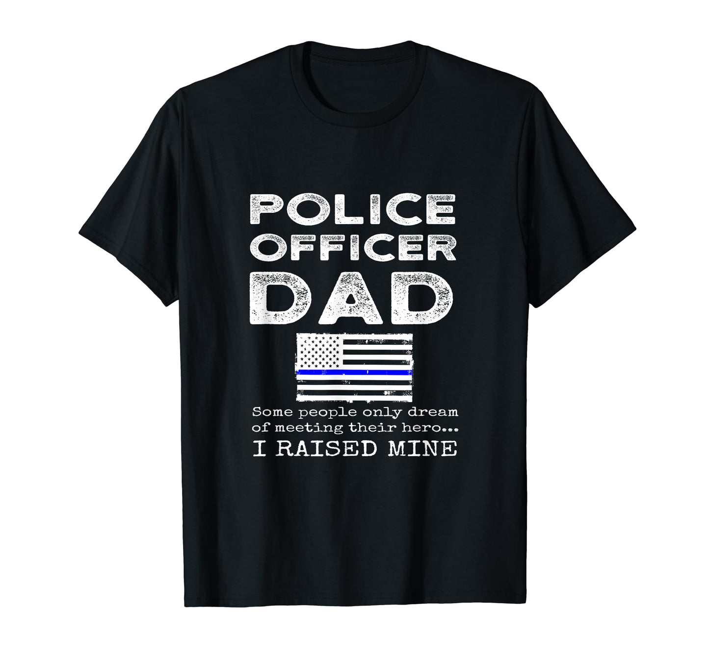 Police Officer Dad Proud Father Thin T-Shirt - Novelty Apparel for Adults - T-Shirt, Sweatshirt, Hoodie