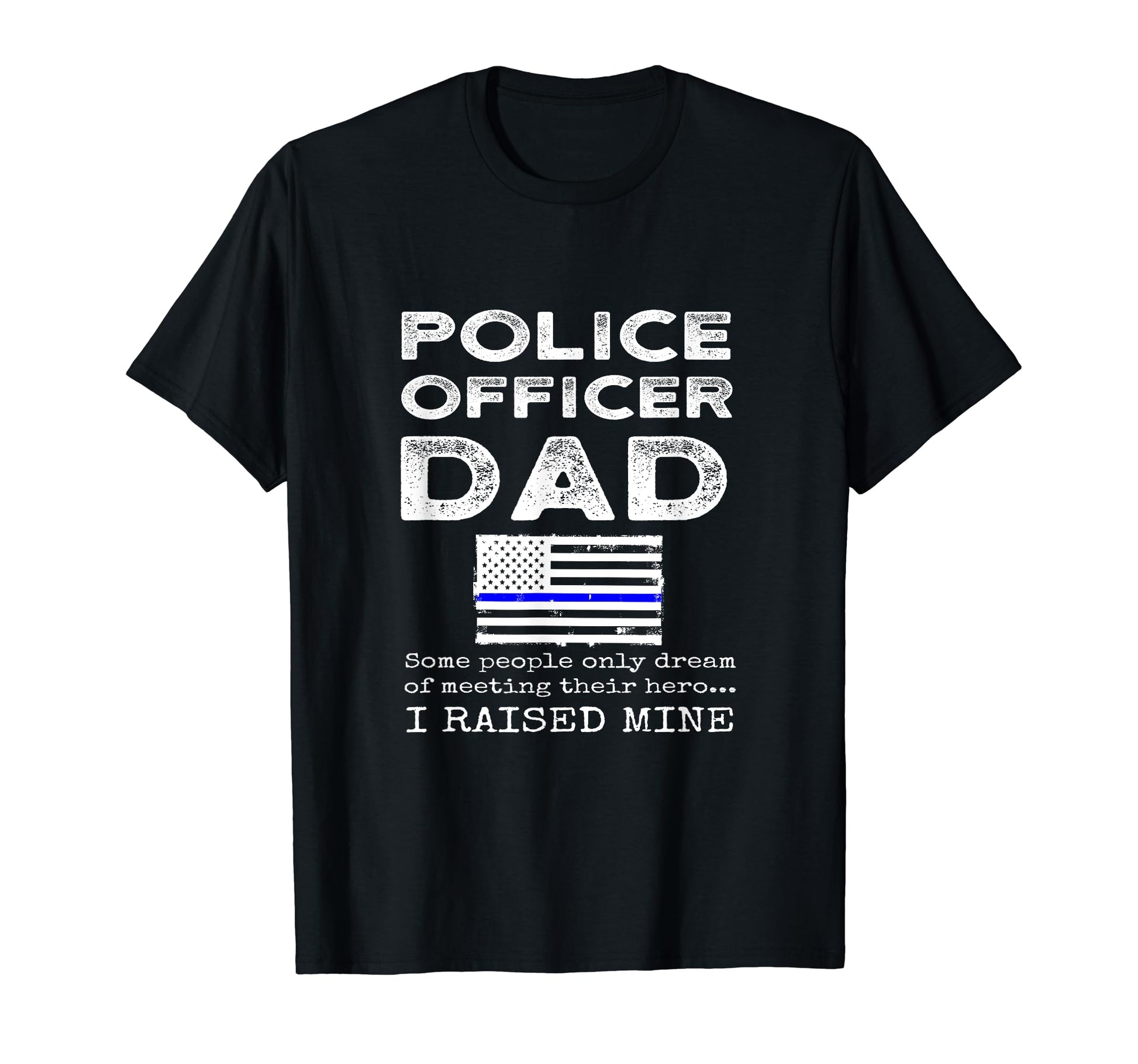 Police Officer Dad Proud Father Thin T-Shirt - Novelty Apparel for Adults - T-Shirt, Sweatshirt, Hoodie