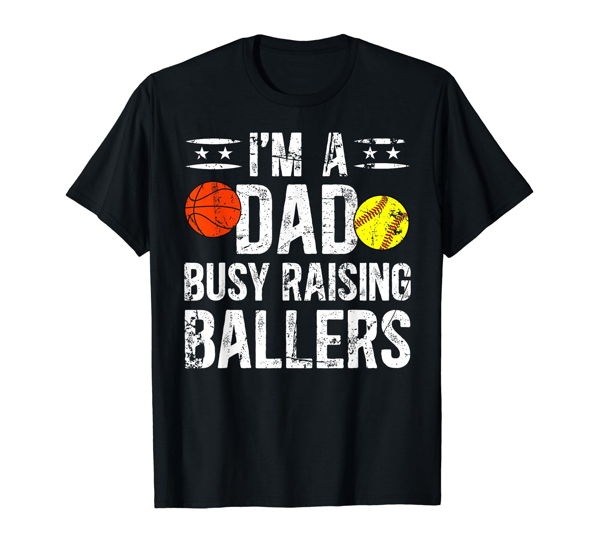 Im Dad Busy Raising Ballers T-Shirt - Fun Novelty Design Men Women - T-Shirt, Sweatshirt, Hoodie