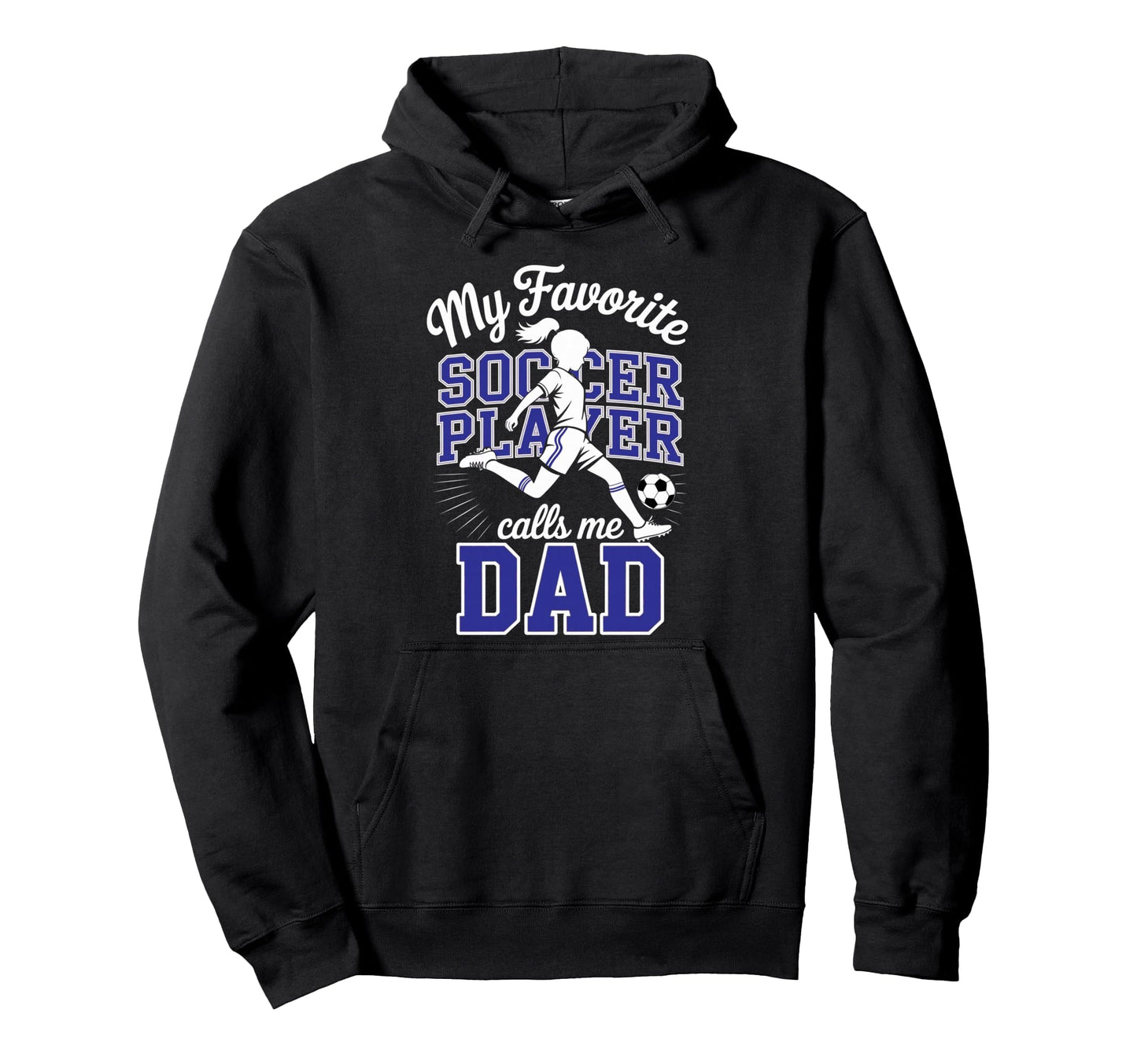 Soccer Dad Favorite Soccer Player Hoodie - Fun Novelty Design Men Women - T-Shirt, Sweatshirt, Hoodie