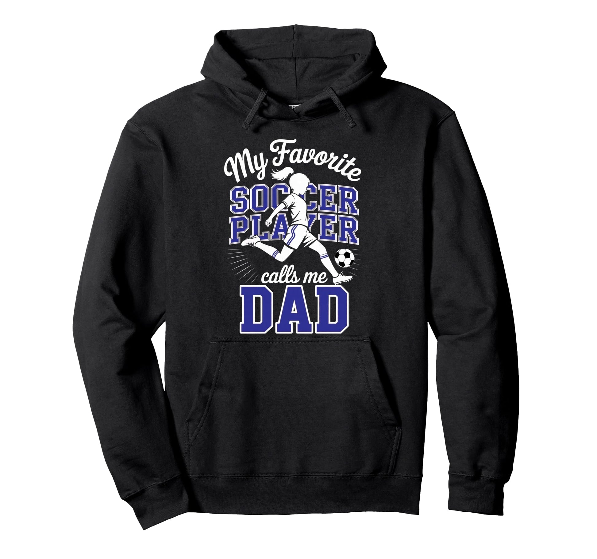 Soccer Dad Favorite Soccer Player Hoodie - Fun Novelty Design Men Women - T-Shirt, Sweatshirt, Hoodie