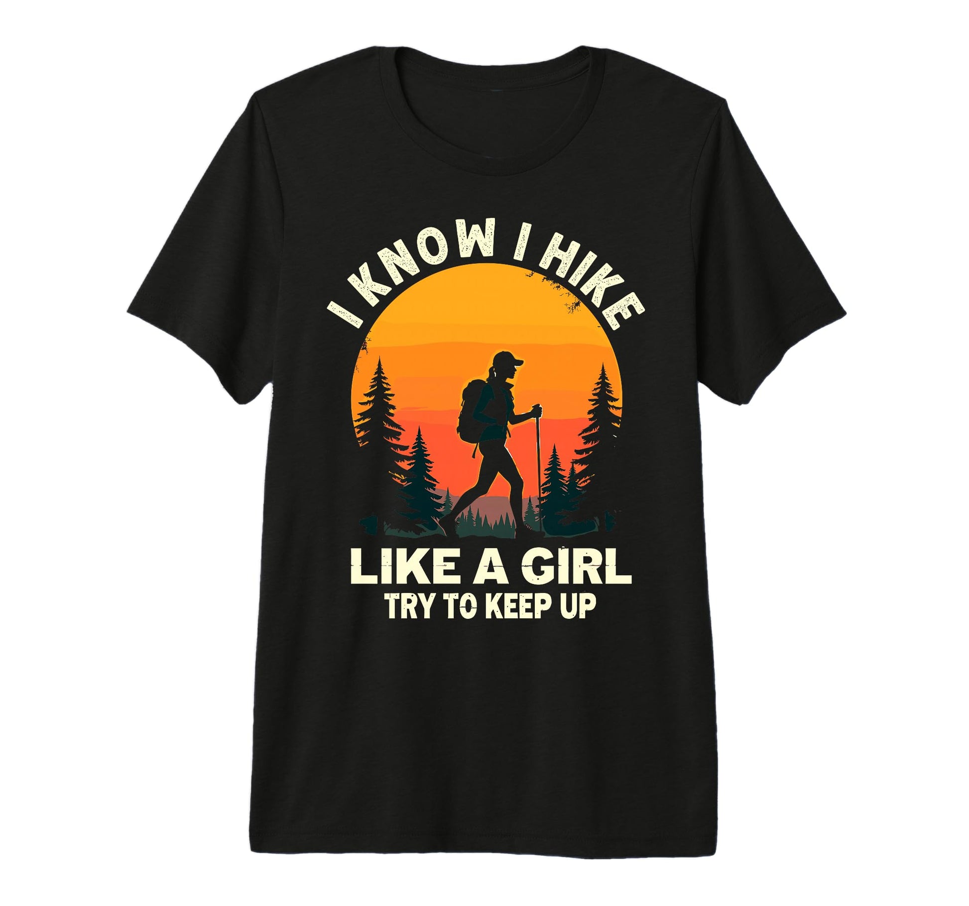 Hiking I Know I Hike Like Try To Keep T-Shirt - Streetwear Style Men Women - T-Shirt, Sweatshirt, Hoodie