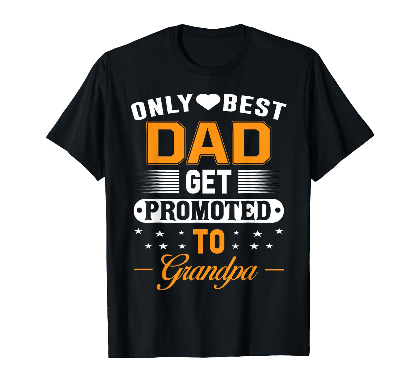 Only Best Dad Get Promoted To T-Shirt - Aesthetic Graphic for Adults - T-Shirt, Sweatshirt, Hoodie