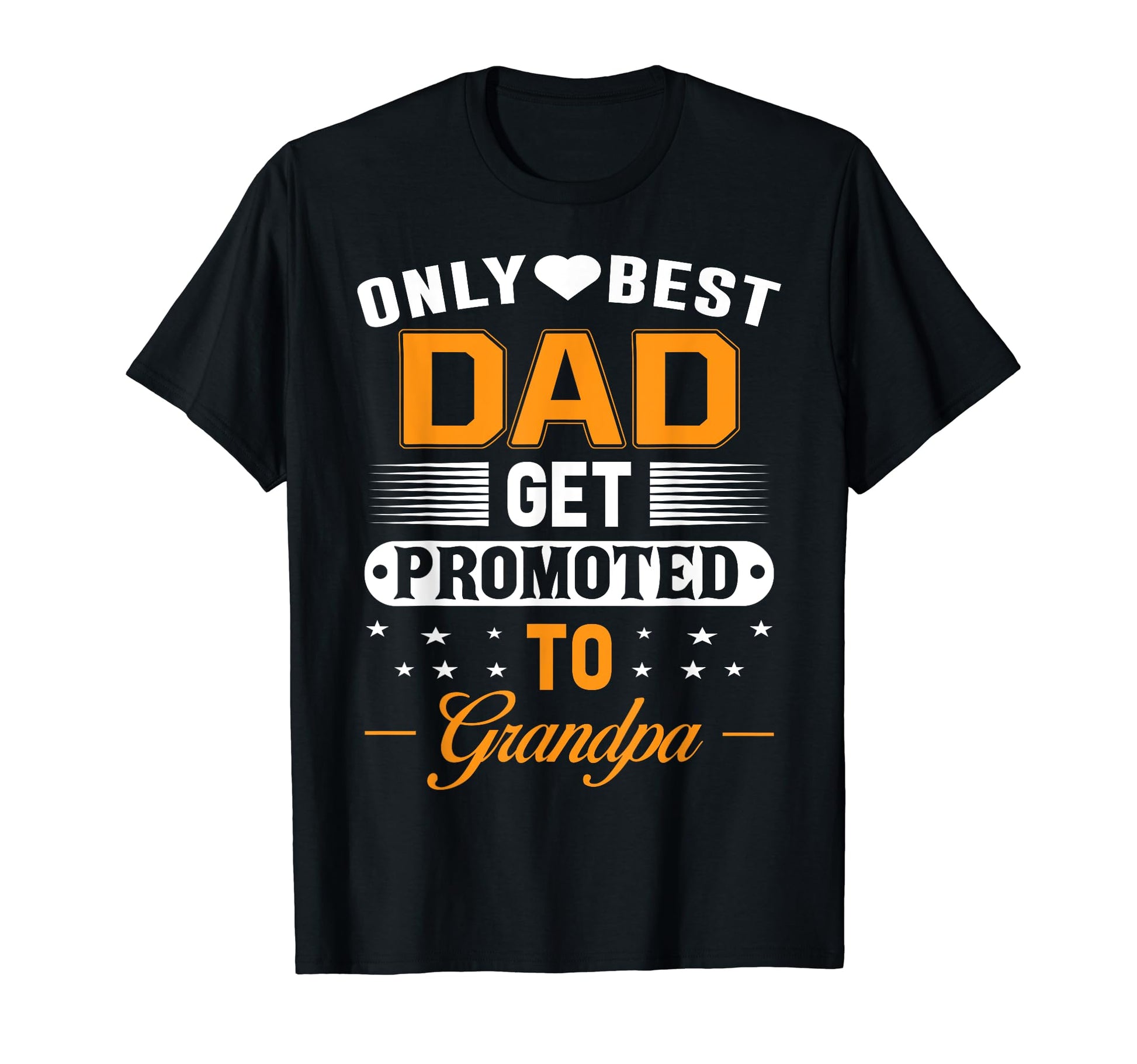 Only Best Dad Get Promoted To T-Shirt - Aesthetic Graphic for Adults - T-Shirt, Sweatshirt, Hoodie