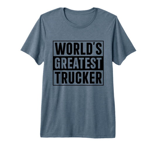 Best Trucker Dad Worlds Greatest Trucker T-Shirt - Novelty Apparel Unisex - T-Shirt, Sweatshirt, Hoodie