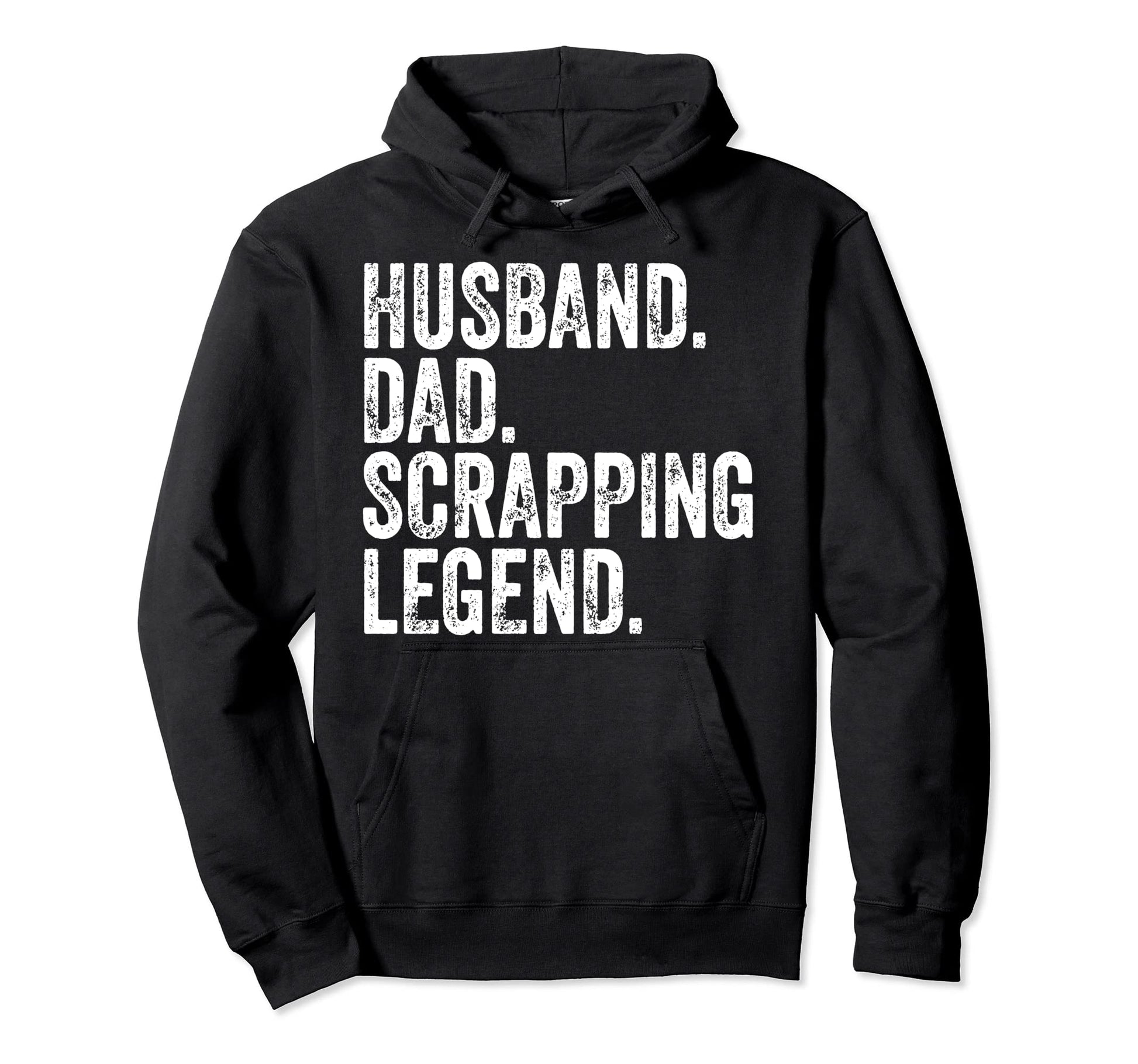 Husband Dad Scrapping Legend Funny Fathers Hoodie - Graphic Print Unisex - T-Shirt, Sweatshirt, Hoodie