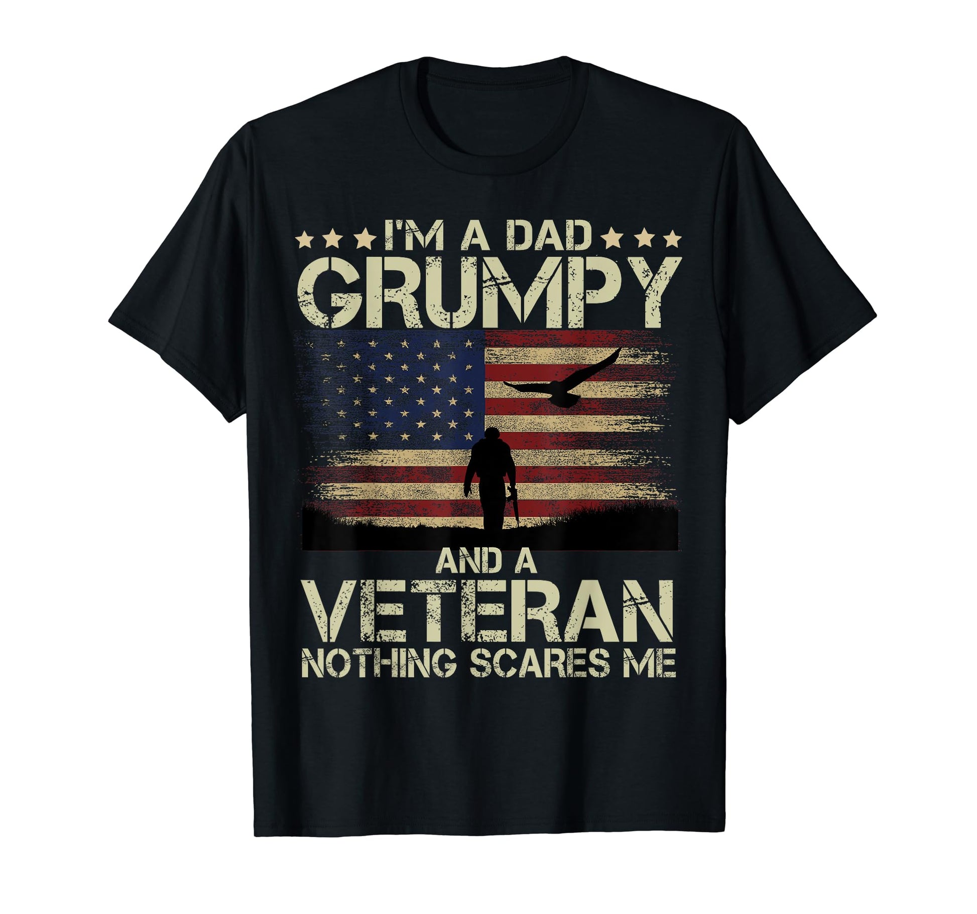 Im Dad Grumpy And Veteran Soldier T-Shirt - Casual Everyday Wear Unisex - T-Shirt, Sweatshirt, Hoodie