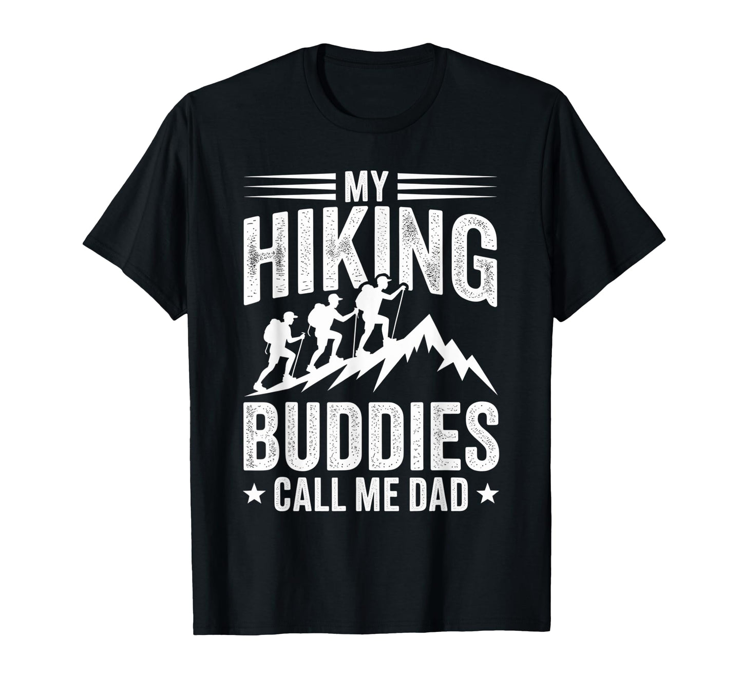 My Hiking Buddies Call Me Dad Funny Hiking T-Shirt - Trendy Graphic Unisex - T-Shirt, Sweatshirt, Hoodie
