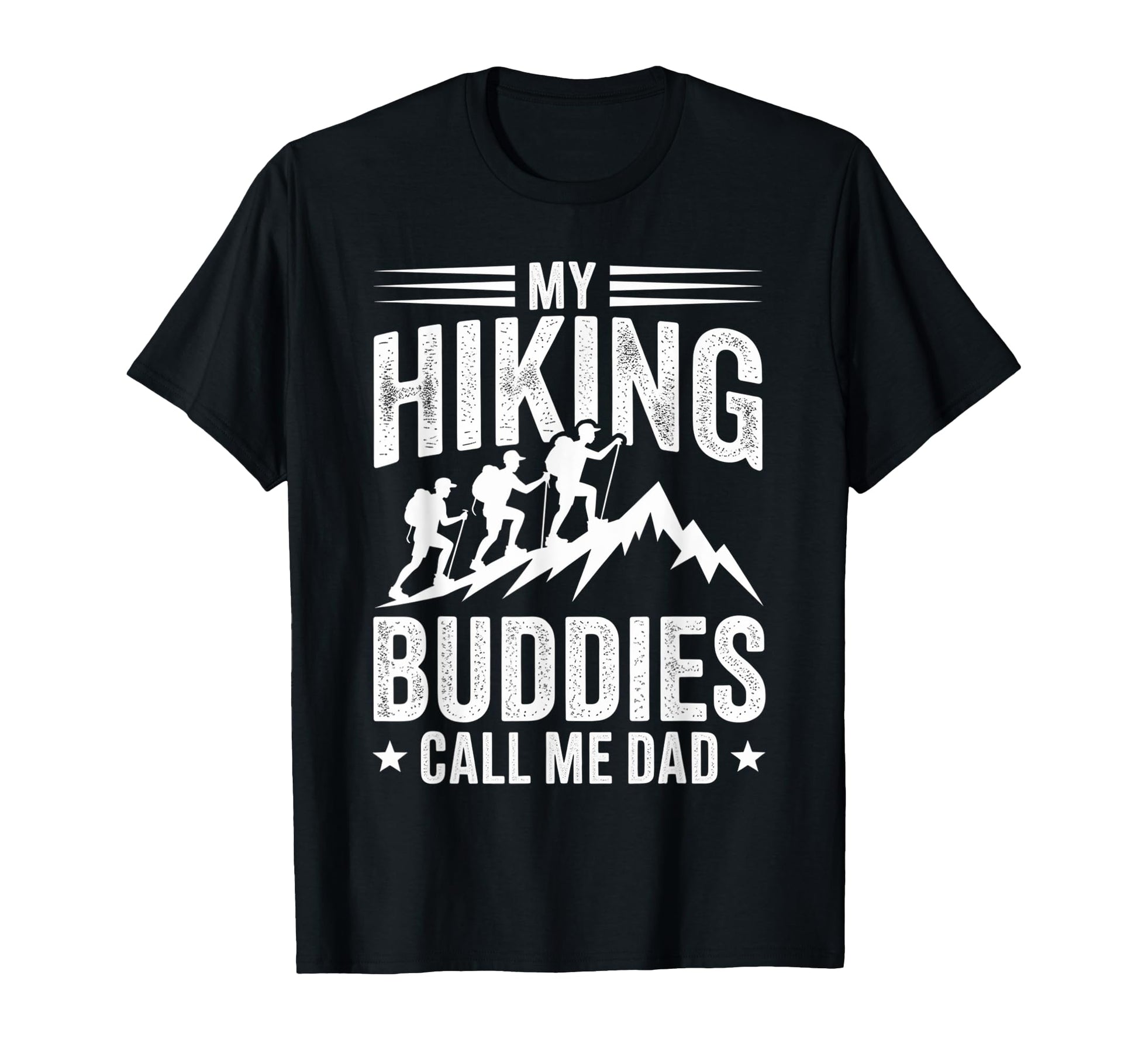 My Hiking Buddies Call Me Dad Funny Hiking T-Shirt - Trendy Graphic Unisex - T-Shirt, Sweatshirt, Hoodie
