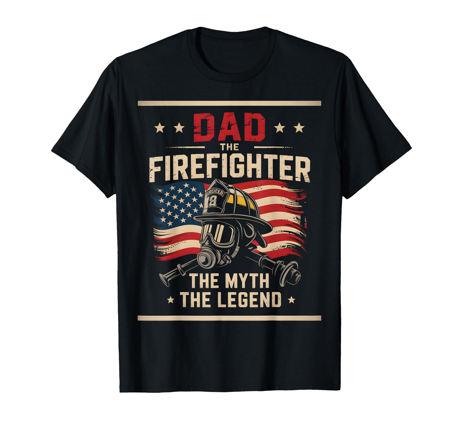 Dad Firefighter Myth Legend T-Shirt - Casual Everyday Wear Unisex - T-Shirt, Sweatshirt, Hoodie