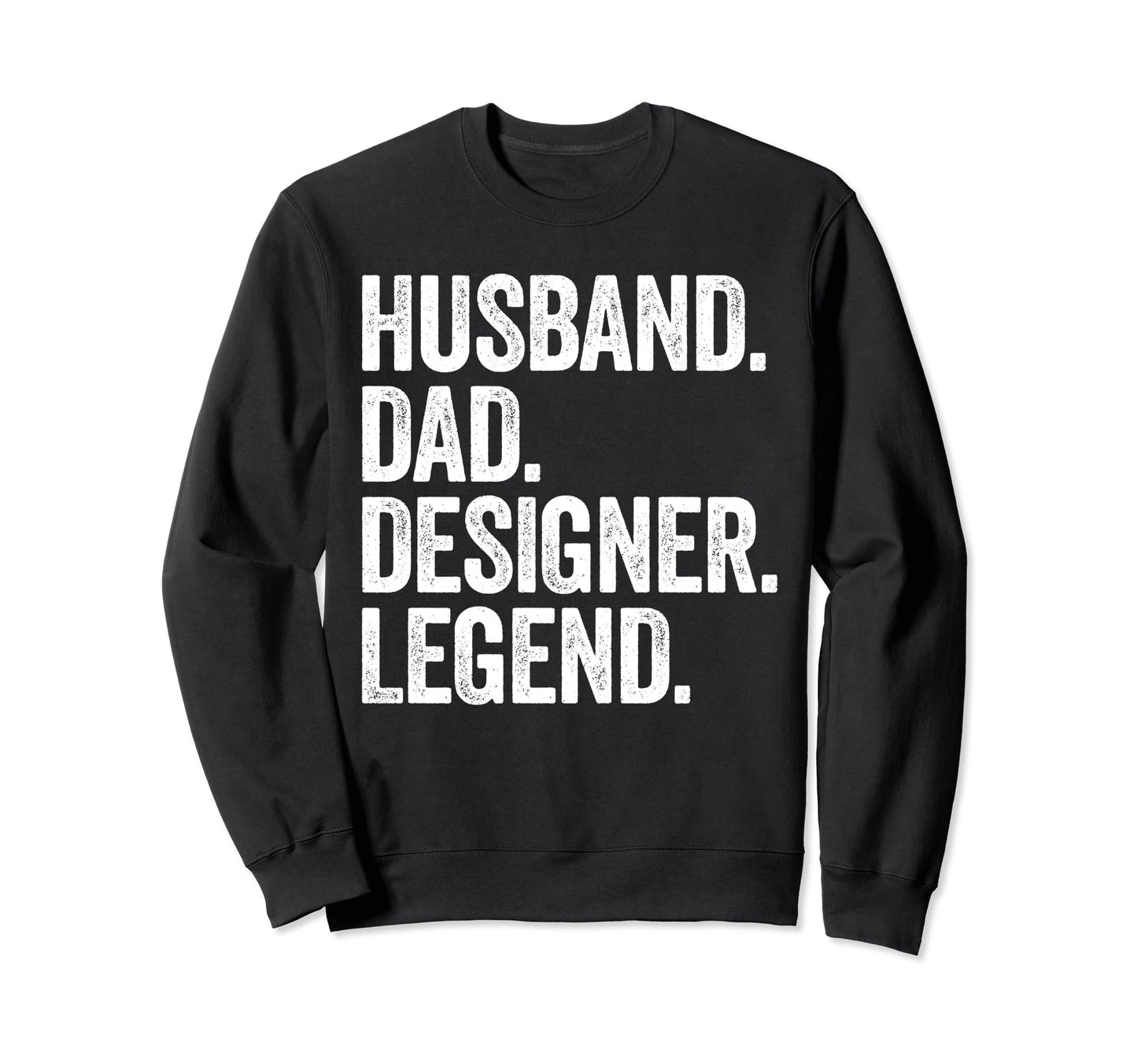 Husband Dad Designer Funny Sweatshirt - Casual Everyday Wear Unisex - T-Shirt, Sweatshirt, Hoodie