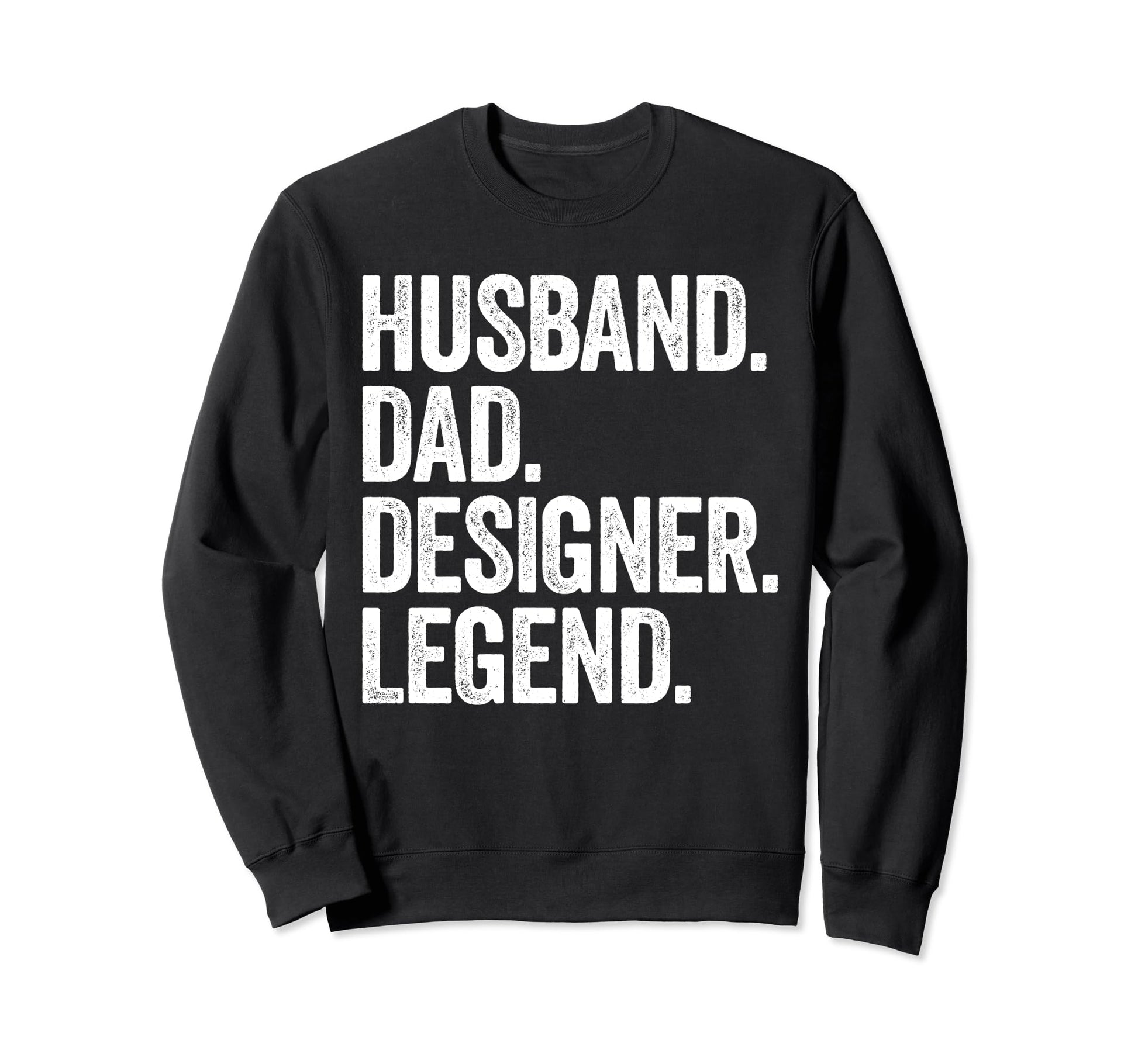 Husband Dad Designer Funny Sweatshirt - Casual Everyday Wear Unisex - T-Shirt, Sweatshirt, Hoodie