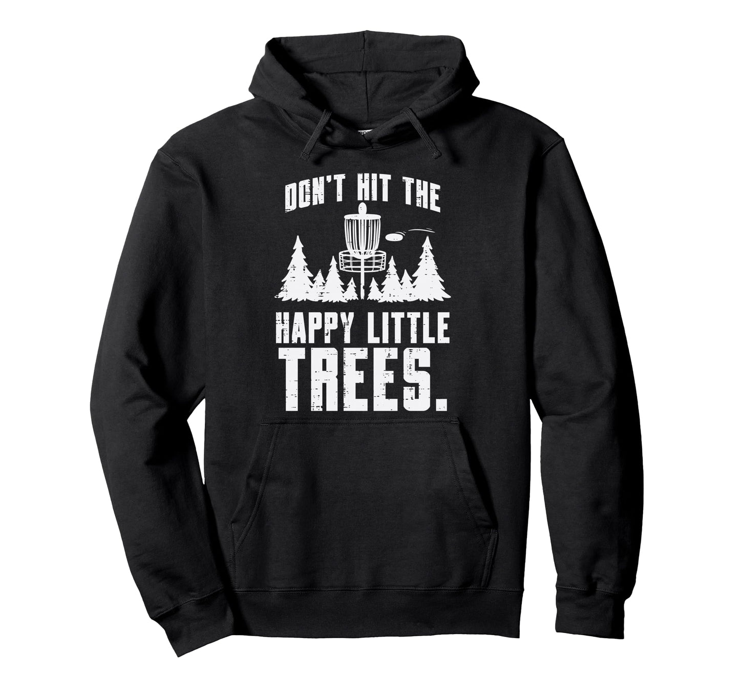 Dont Hit Happy Little Trees Funny Hoodie - Casual Everyday Wear Unisex - T-Shirt, Sweatshirt, Hoodie