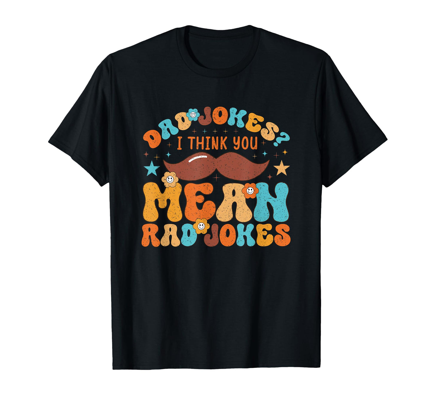 Dad Jokes I Think You Mean Rad Jokes T-Shirt - Aesthetic Graphic for Adults - T-Shirt, Sweatshirt, Hoodie