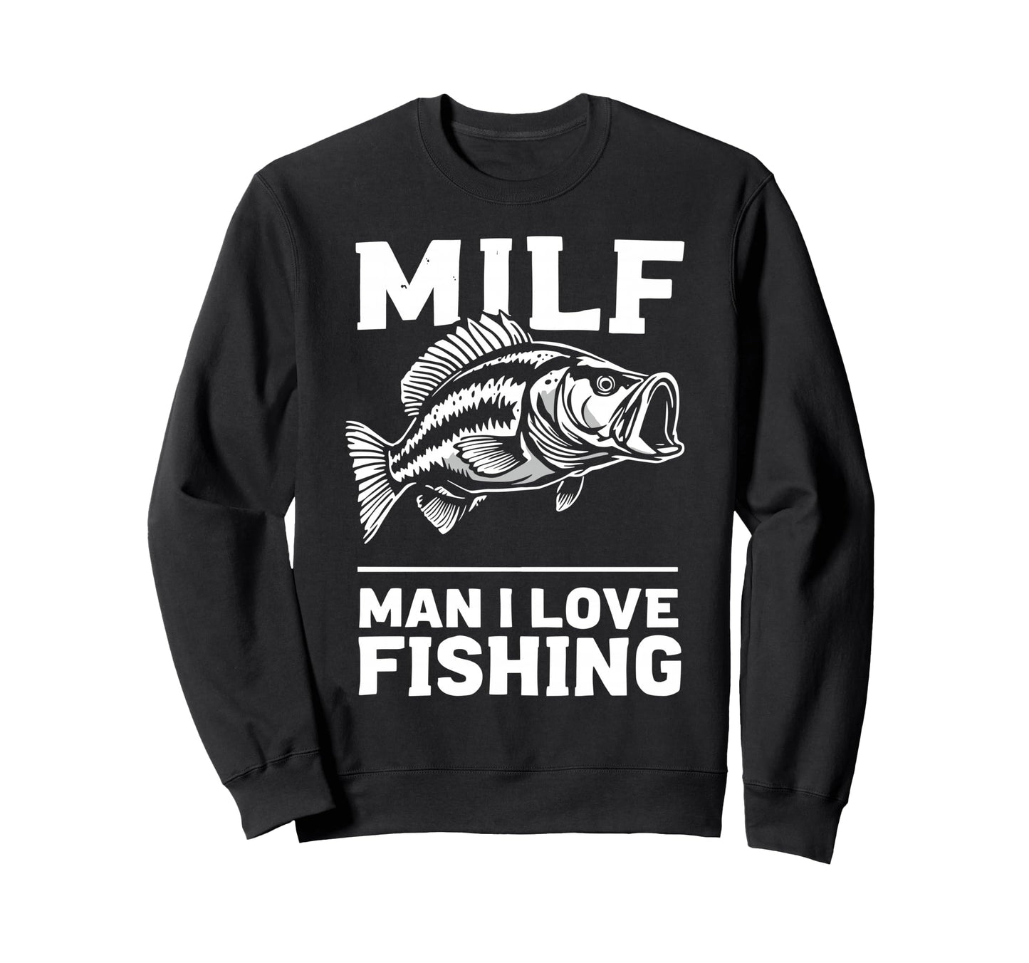 Milf I Love Fishing Fisherman Sweatshirt - Casual Everyday Wear for Adults - T-Shirt, Sweatshirt, Hoodie