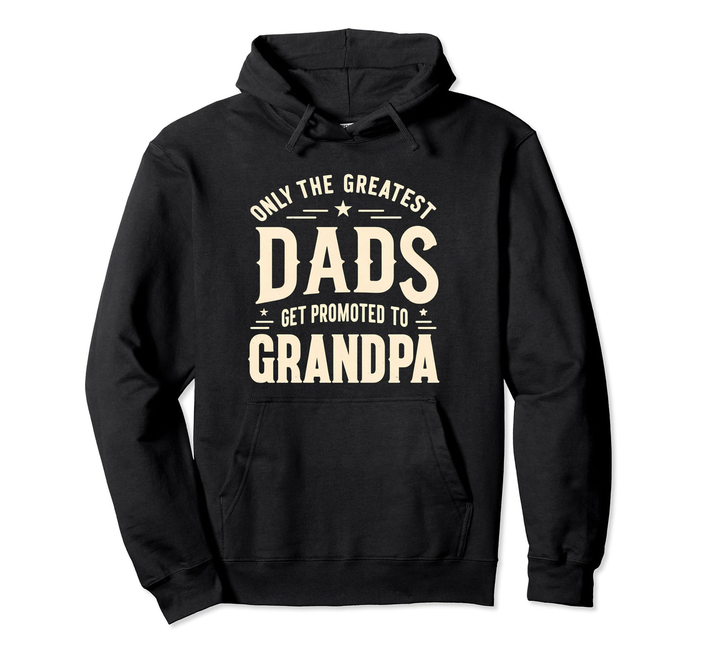 Greatest Dads Get Promoted To Grandpa Hoodie - Custom Art Print Men Women - T-Shirt, Sweatshirt, Hoodie