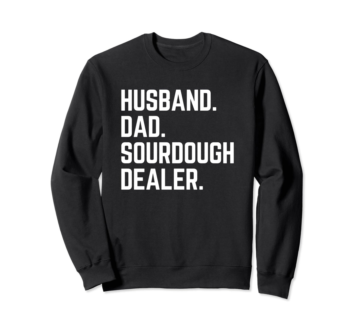 Husband Dad Sourdough Dealer Tees T-Shirt - Fun Novelty Design Unisex - T-Shirt, Sweatshirt, Hoodie