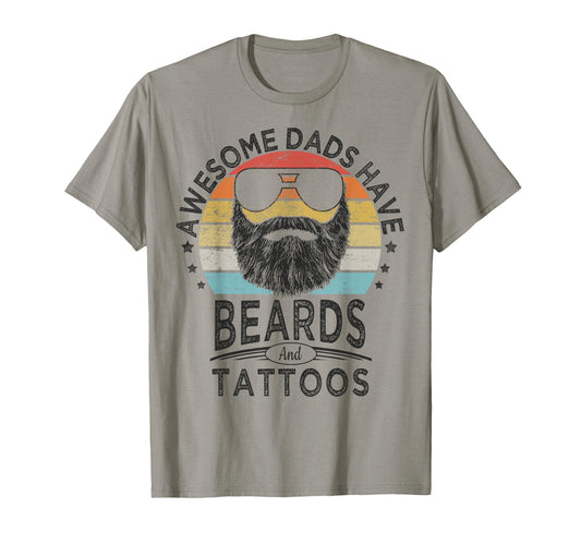 Awesome Dads Have Beards And Tattoos T-Shirt - Casual Everyday Wear Unisex - T-Shirt, Sweatshirt, Hoodie