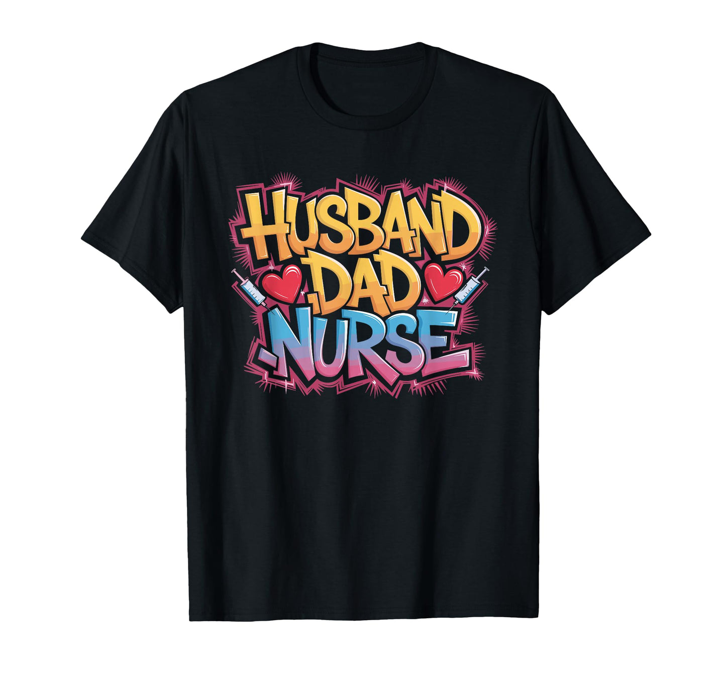 Nurse Dad Husband Dad Nurse Nursing Father T-Shirt - Graphic Print Unisex - T-Shirt, Sweatshirt, Hoodie