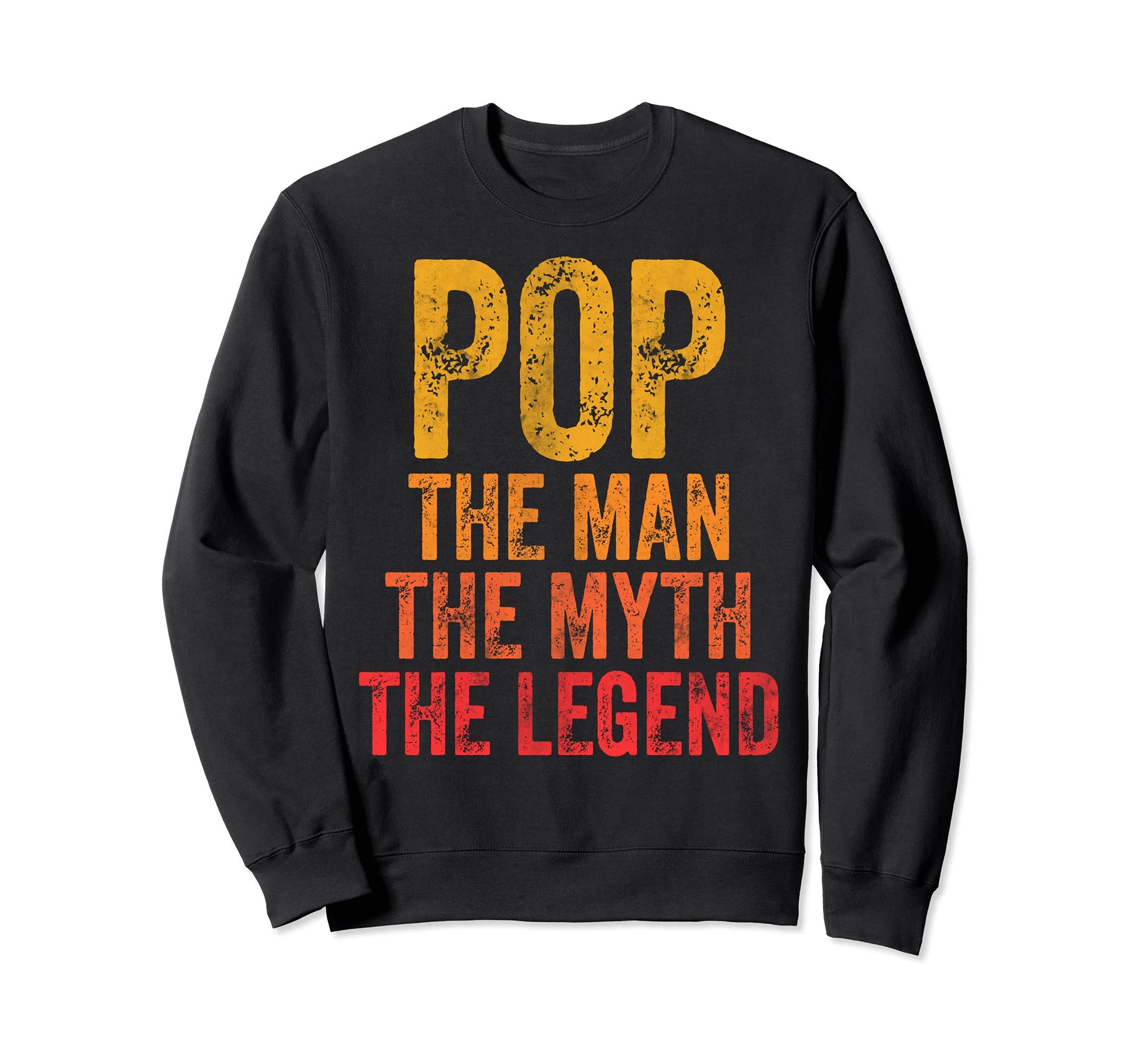 Pop Myth Legend Fathers Day Sweatshirt - Minimalist Print for Adults - T-Shirt, Sweatshirt, Hoodie