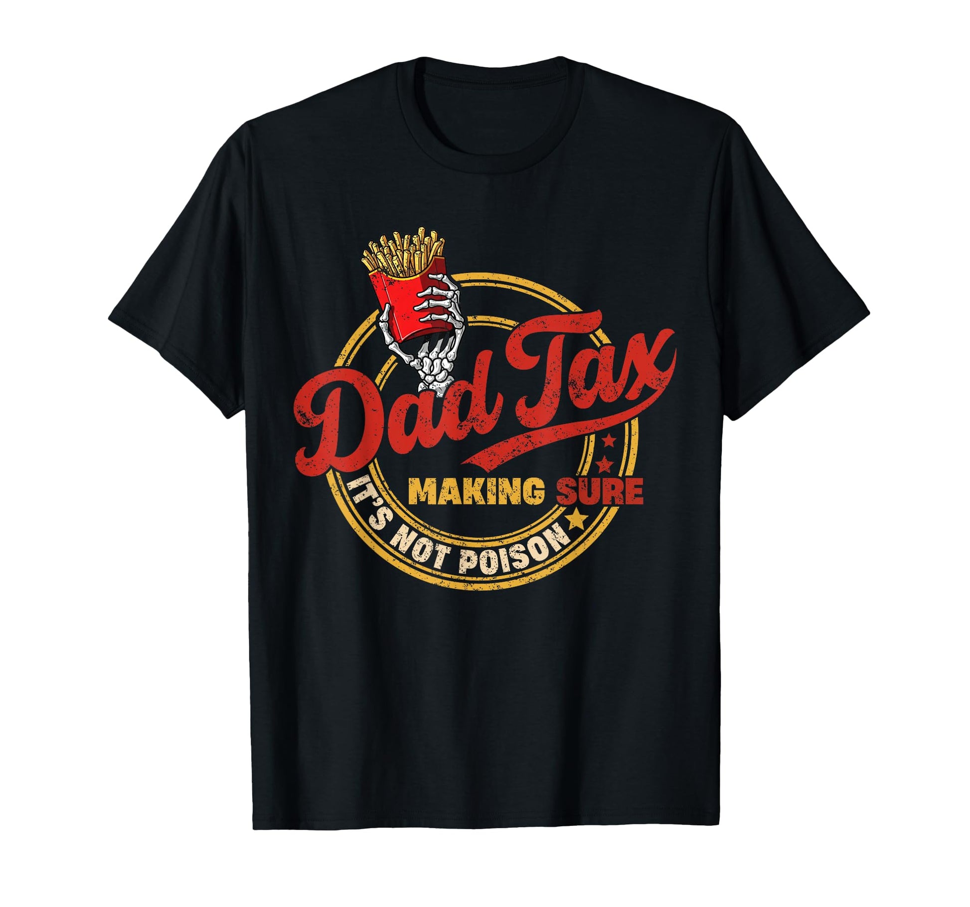 Dad Tax Making Sure Its Not Poison T-Shirt - Fun Novelty Design Men Women - T-Shirt, Sweatshirt, Hoodie