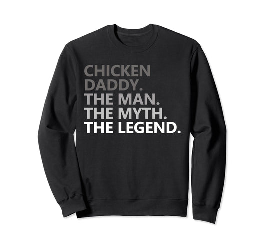 Chicken Daddy Myth Legend Funny Fathers Sweatshirt - Graphic Print Unisex - T-Shirt, Sweatshirt, Hoodie