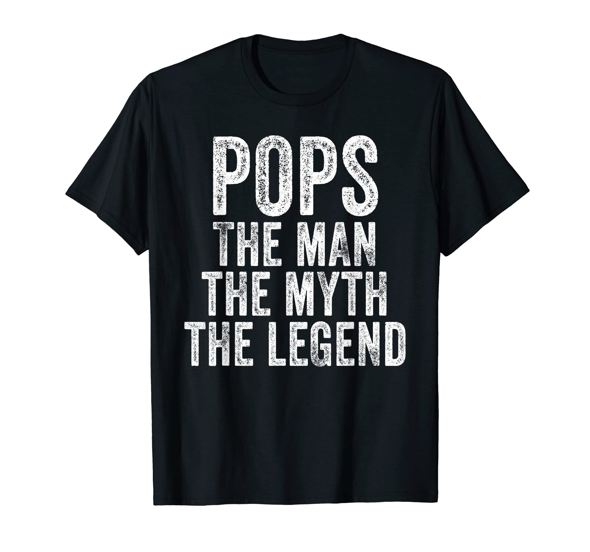 Pops Myth Legend Dad Funny Father T-Shirt - Novelty Apparel Men Women - T-Shirt, Sweatshirt, Hoodie