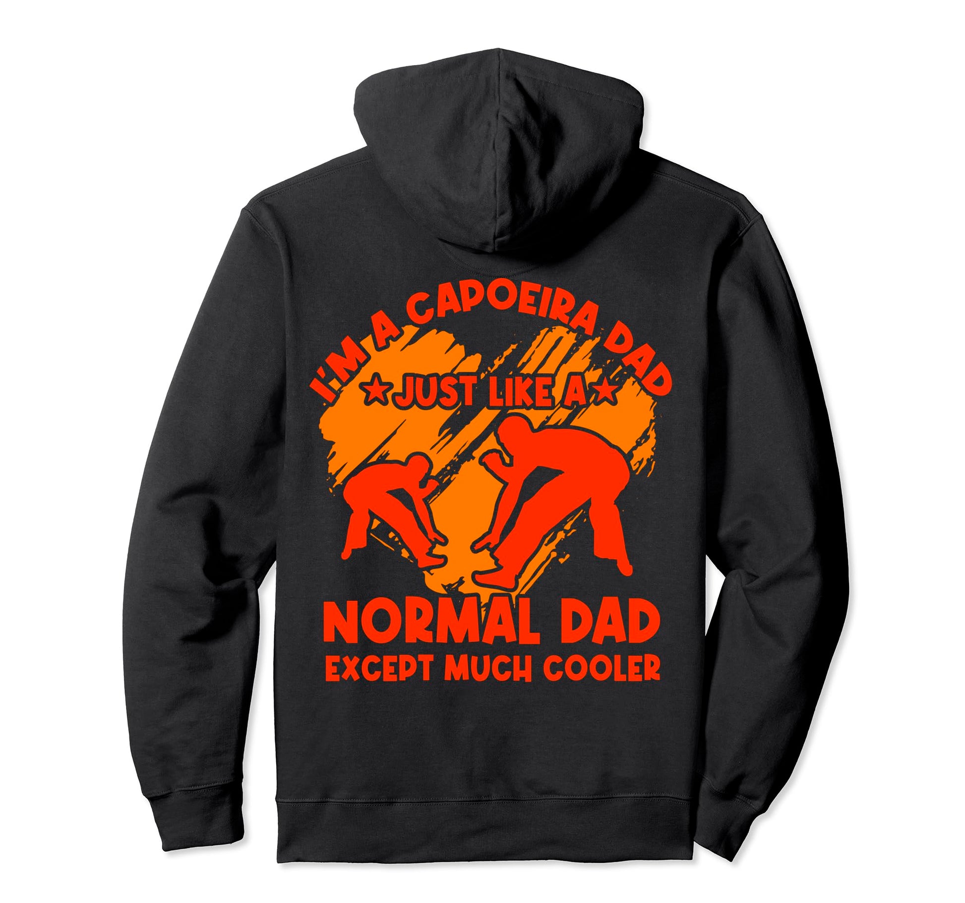 Im Capoeira Dad Just Like Normal Dad Hoodie - Unique Graphic for Adults - T-Shirt, Sweatshirt, Hoodie