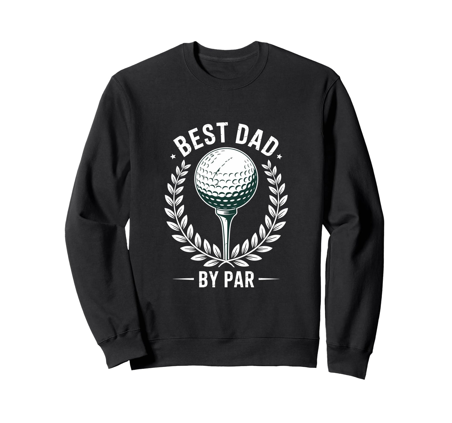 Best Dad Par Fathers Day Golf Sweatshirt - Streetwear Style Men Women - T-Shirt, Sweatshirt, Hoodie