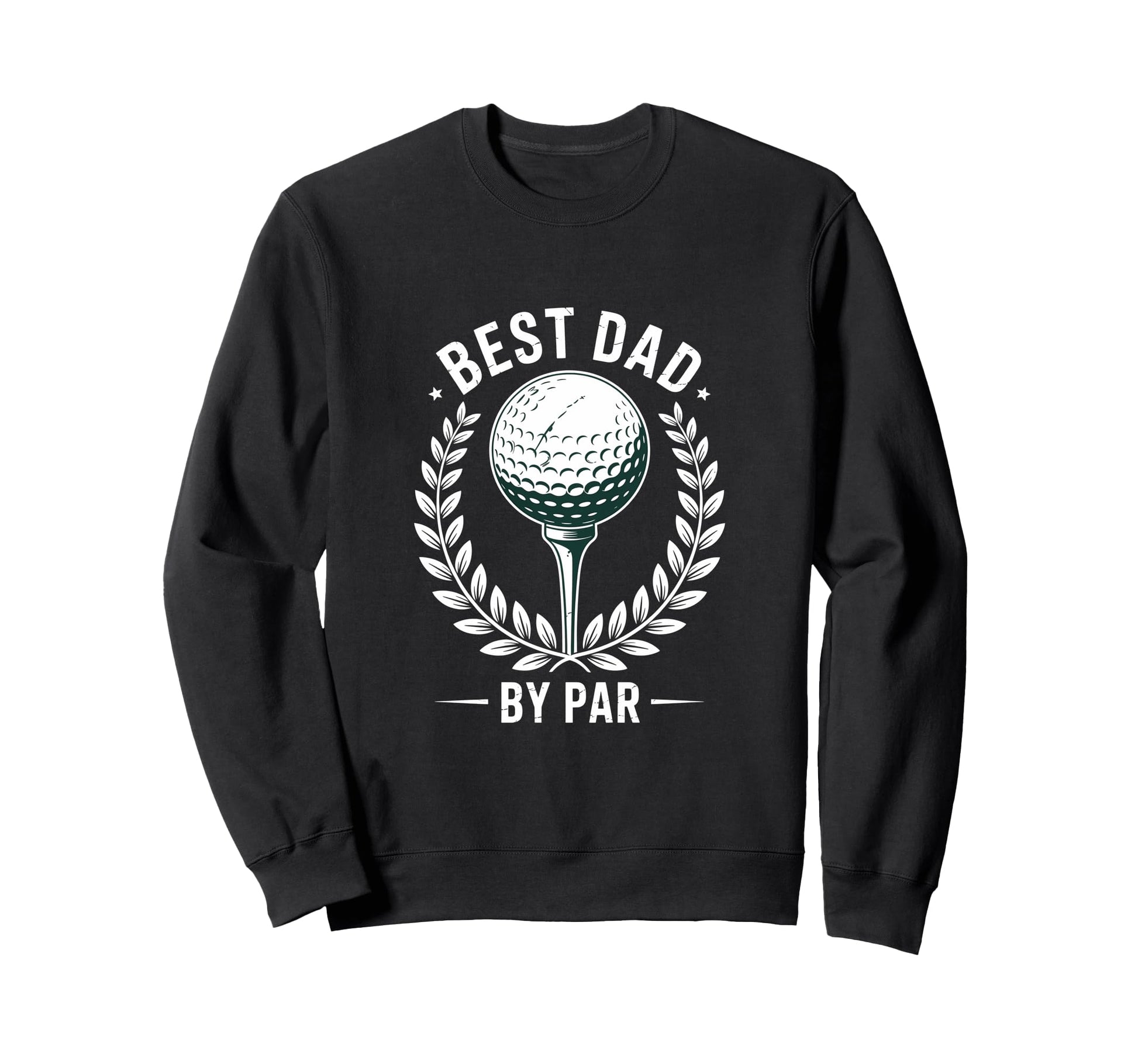 Best Dad Par Fathers Day Golf Sweatshirt - Streetwear Style Men Women - T-Shirt, Sweatshirt, Hoodie