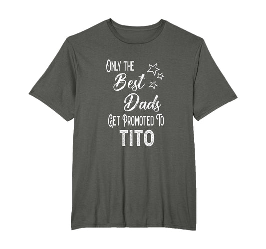 Best Dads Get Promoted To Tito Spanish T-Shirt - Trendy Graphic for Adults - T-Shirt, Sweatshirt, Hoodie