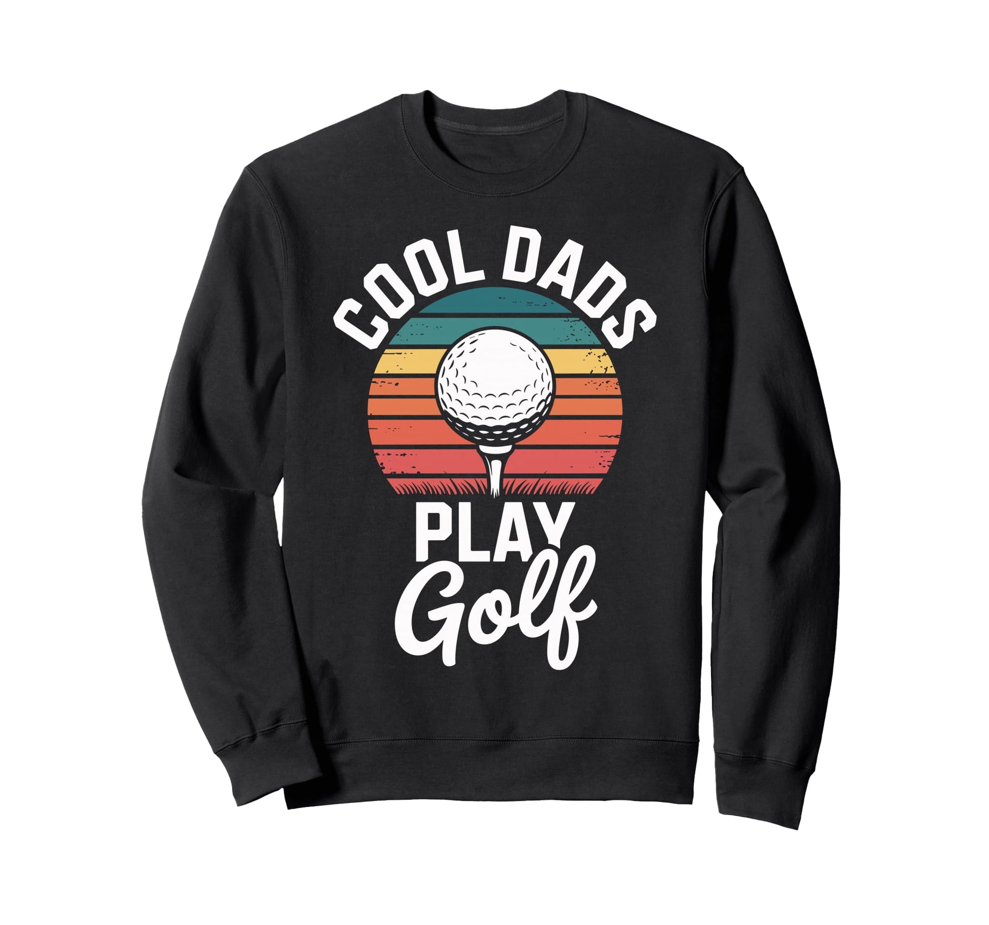 Funny Golf Dad Golfer Fathers Day Sweatshirt - Graphic Print Men Women - T-Shirt, Sweatshirt, Hoodie