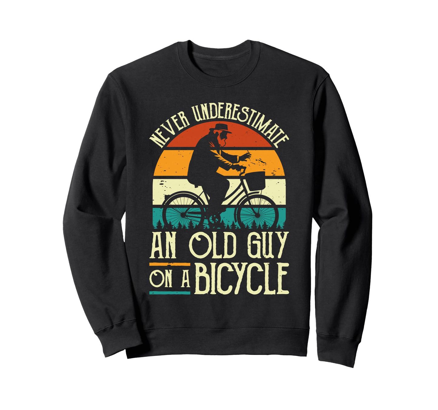 Never Underestimate Old Guy Bicycle Sweatshirt - Unique Graphic for Adults - T-Shirt, Sweatshirt, Hoodie